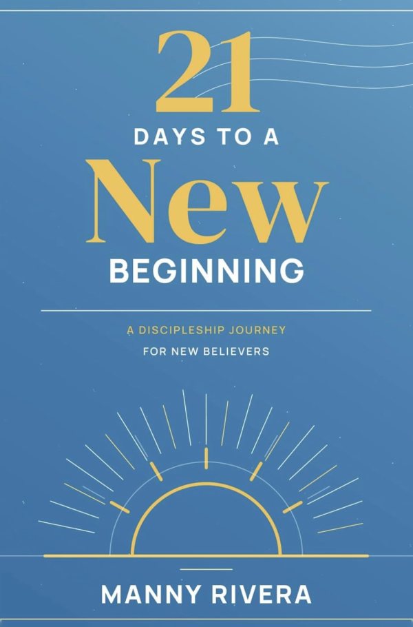 Cover of 21 Days to a New Beginning: A Discipleship Journey for New Believers by Manny Rivera