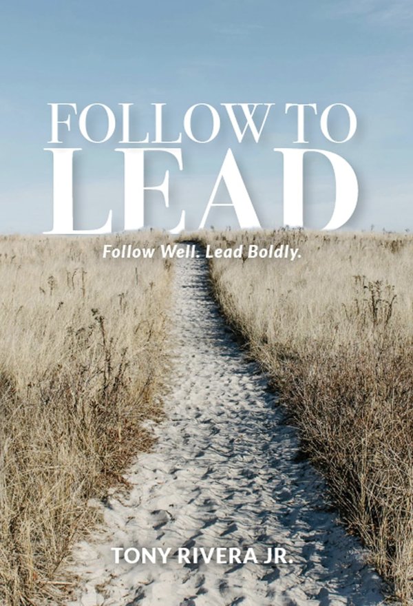 Cover of Follow to Lead by Tony Rivera Jr.